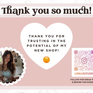 May include: A pink and white graphic with the text "Thank you so much!" and "THANK YOU FOR TRUSTING IN THE POTENTIAL OF MY NEW SHOP!"  A smiling emoji is below the text. A QR code with the text "LUNALUXESTUDIOS" is in the bottom right corner. The text "FOLLOW FOR SNEAK PEEKS & BEHIND-THE-SCENES :)" is below the QR code.