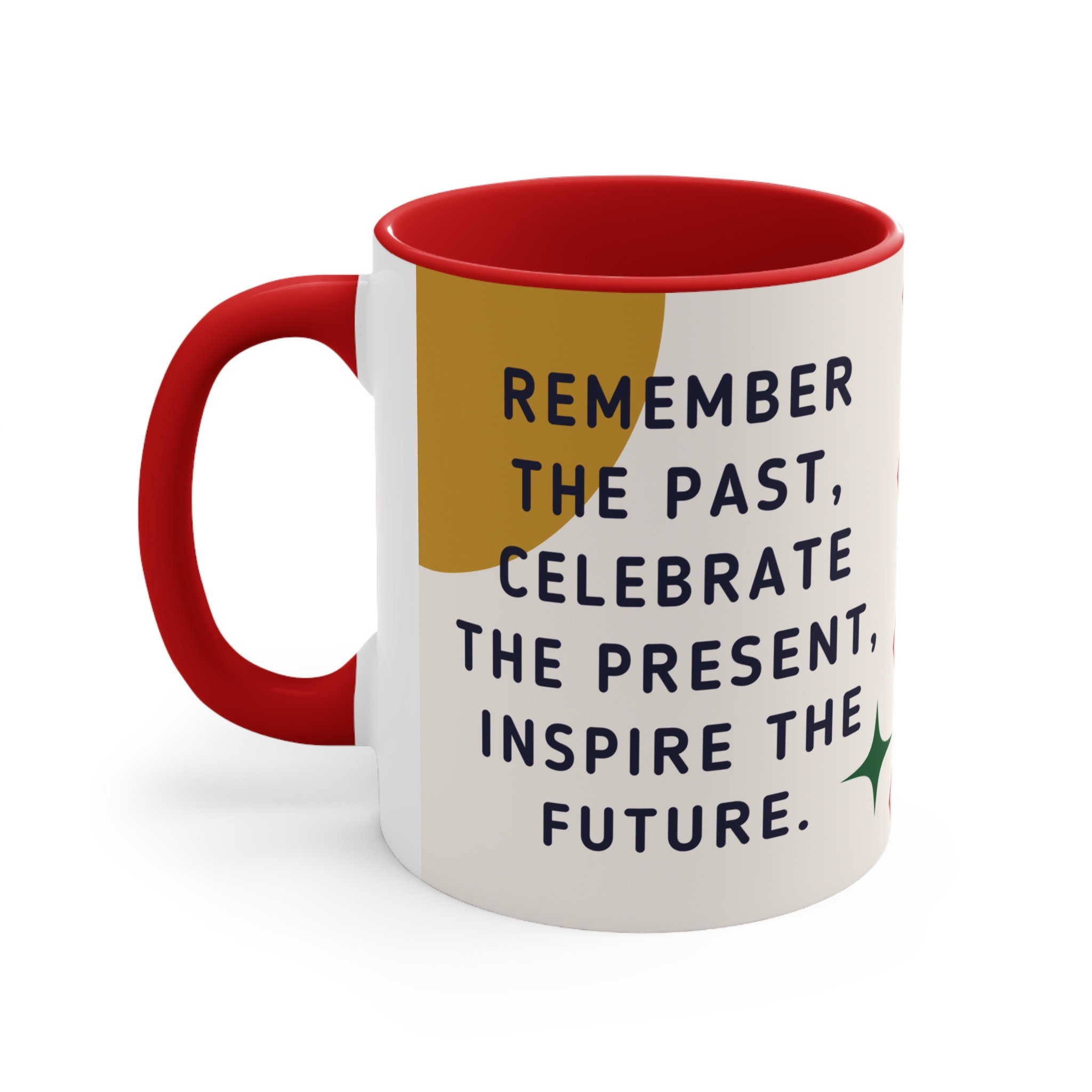 Remember the Past, Celebrate the Present, Inspire the Future Accent