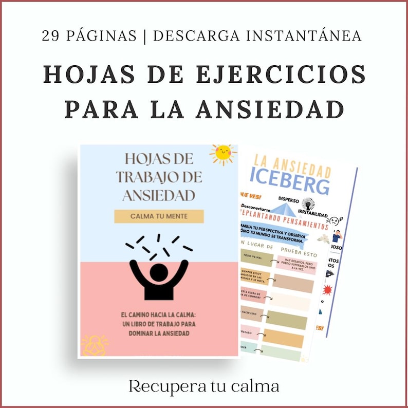 May include: A digital download featuring two worksheets for anxiety management. The first worksheet is titled "HOJAS DE TRABAJO DE ANSIEDAD" with the text "CALMA TU MENTE". The second worksheet is titled "LA ANSIEDAD ICEBERG". The image includes the text "29 P&Aacute;GINAS | DESCARGA INSTANT&Aacute;NEA".