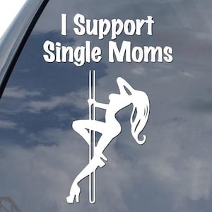 JDM I Support Single Moms Pole Dancer Stripper Sticker Decal For Car Truck Motorcycle Window Bumper Helmet Bottle Mug Laptop Wall Home Decor