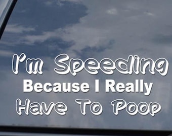 I'm Speeding Need To Poop Funny JDM Japanese Motorsports Racing Sticker Decal For Car Truck Motorcycle Window Bumper Helmet Laptop Wall