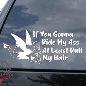 If You Gonna Ride My Ass Pull My Hair Tinker Bell Sticker Decal Sticker Decal For Car Truck Motorcycle Window Bumper Helmet Mug Laptop Decor