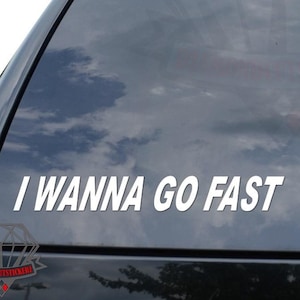 I Wanna Go Fast Japanese JDM Racing Motorsports Sticker Decal For Car Truck Motorcycle Window Bumper Helmet Mug Laptop Wall Home Decor