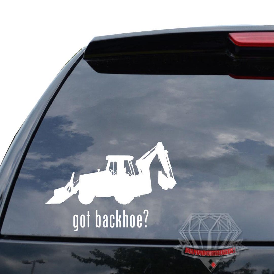 Got Backhoe Digger Bucket Construction Worker Tractor Sticker Decal for ...