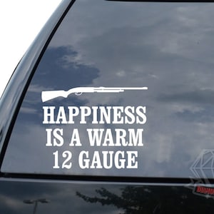 Happiness Is A Warm 12 Gauge Shotgun Rifle Bullet Ammo Sticker Decal For Car Truck Motorcycle Window Bumper Laptop Wall Home Office Decor