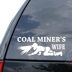 Coal Miner&#39;s Wife Mine Mining Fossil  Fuel Sticker Decal For Car Truck Motorcycle Window Bumper Helmet Bottle Laptop Wall Home Office Decor
