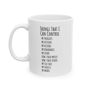 Mental Health Mug: Things I Can Control, Mindfulness Gift in 11oz & 15oz