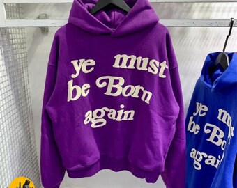 Ye Must Be Born Again Hoodie REAL Oversize 3D Puff Print Cotton Unisex Streetwear Kanye West Hoodie, Born Again Kanye West, Ye Hoodie