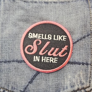 Smells Like Slut In Here Patch, Funny Meme Iron On Patch