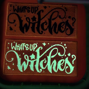 What&#39;s up Witches, Glow in the Dark Patch, Witches Patch, Ghost Patch, Halloween patch, Witch Patch, Happy Halloween, Glow Patch