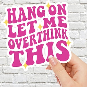 Let Me Overthink This Vinyl Sticker, Laptop Sticker, Over-thinker sticker, Cute Mental Health Aesthetic Sticker Water Bottle Sticker, Kindle