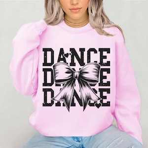 Dance Sweatshirt, Dance Bow Sweatshirt, Coquette Dancer Sweatshirt, Gift for Dancer Dance Instructor Gift, Dance Team Competition, Dance Mom