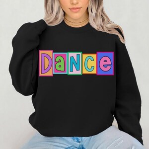 Dance Sweatshirt, Fun Dance Shirt, Dancer Gifts, Dance Teacher Gifts, Dance Teacher Sweater, Dance Class Shirt, Dancing Gift, Trendy Dance
