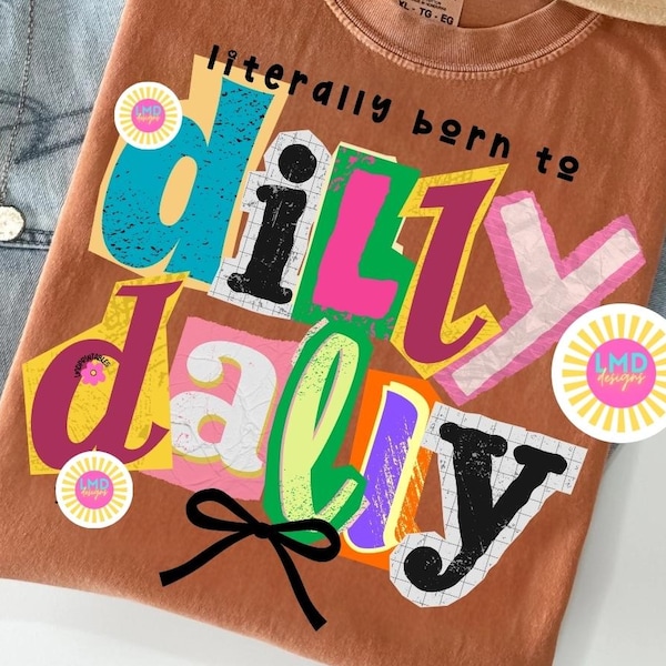 Grappige Dilly Dally png, preppy meisje png, grappig png Girly shirtontwerp sublimatie Born To Dilly Dally png girly preppy png, trendy ontwerp png