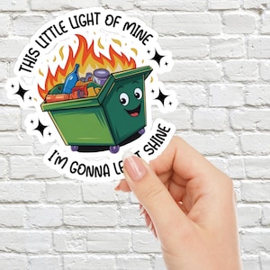 This Little Light Of Mine I&#39;m Gonna Let It Shine Sticker Laptop Sticker Phone Case Sticker Water Bottle Sticker, Dumpster Fire Funny Sticker
