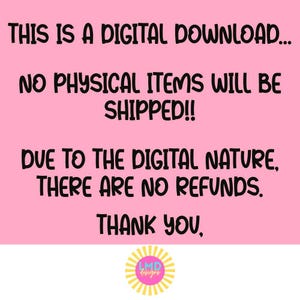 Pu&ograve; includere: Sfondo rosa con testo nero che recita "THIS IS A DIGITAL DOWNLOAD... NO PHYSICAL ITEMS WILL BE SHIPPED!! DUE TO THE DIGITAL NATURE, THERE ARE NO REFUNDS. THANK YOU," con un logo in basso.