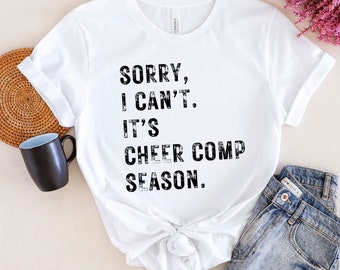 Sorry I can't Cheer Season Comp Season Shirt | Cheer Moms shirt | Competition Cheer Moms Shirt | Mothers Day gift | Competition Cheer Tshirt
