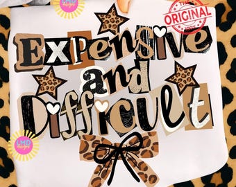Funny PNG, Expensive and Difficult Preppy Girl png, Funny png Girly Shirt Design Sublimation png, girly preppy png, Trendy Coquette png
