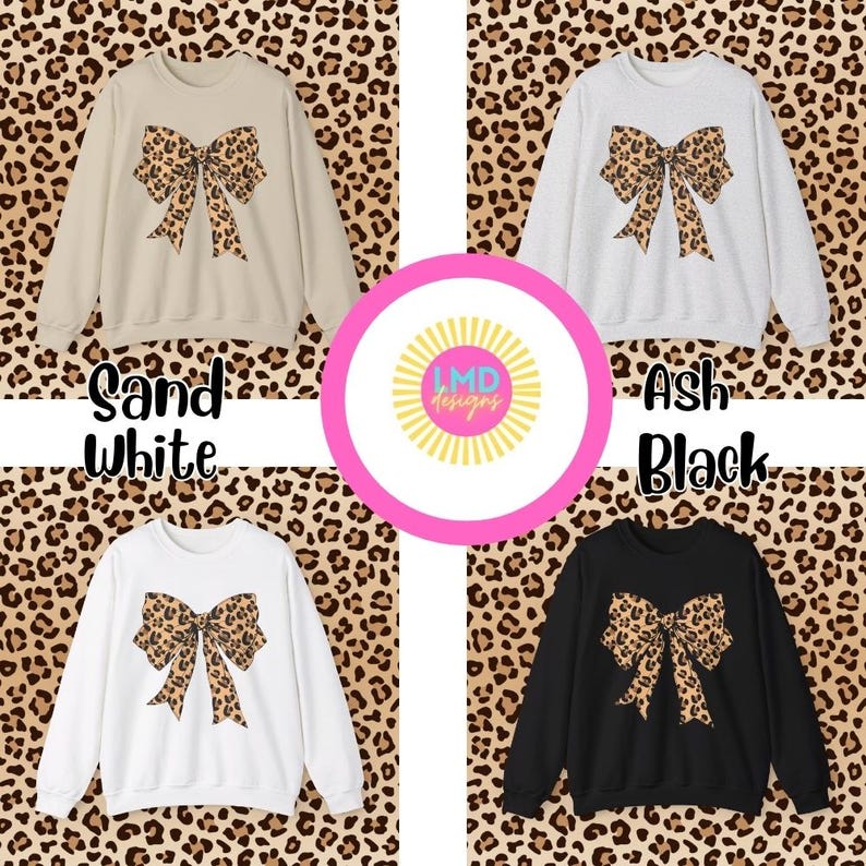 May include: Four sweatshirts in sand white, ash, white, and black, each featuring a large bow with a leopard print design. The image includes the text "Sand White", "Ash Black", and the logo "LMD designs".