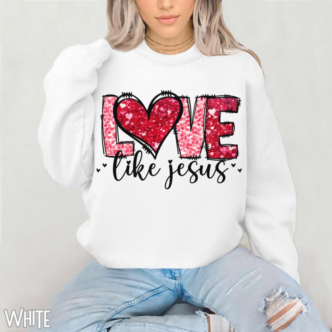 Love Like Jesus Embroidery Valentines Sweatshirt