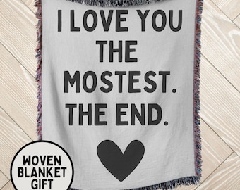 Gift for Girlfriend, Gift for Boyfriend, Gift for Spouse, Valentine Gift, Woven Blanket, I love you the mostest the end, Cotton Blanket Gift