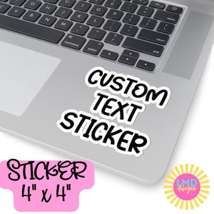 Custom Text Sticker, Custom Words Sticker, Build Your Own Sticker, Personalized Quotes Sticker Kiss Cut Sticker, Laptop Sticker Kindle Decal