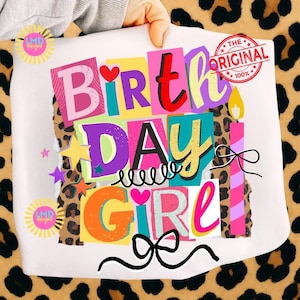 May include: A white graphic featuring the words "Birthday Girl" in colorful, block letters with a leopard print background. Includes a candle, bows, and the text "The Original".