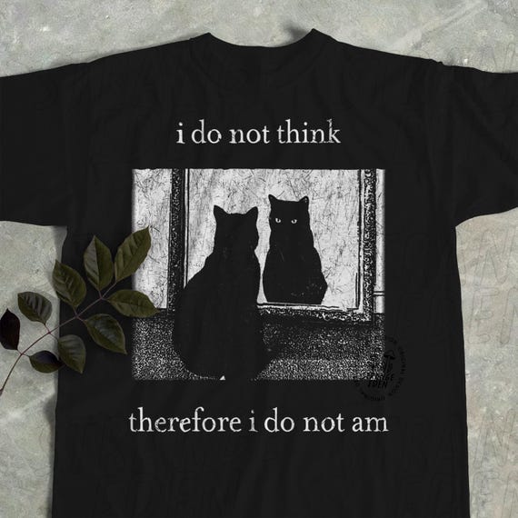 I do not think therefore i do not am, Funny Cat shirt, Grunge tshirt, Vintage Shirt, 80s, 90s, Retro, Witchy shirt, Goth, Emo, Punk shirt