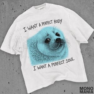 Perfect Body Perfect Soul, Funny Seal shirt, Meme Tee, Vintage Y2K Animal Humor