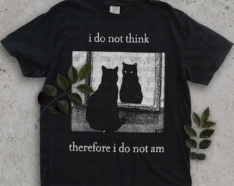 I do not think therefore i do not am, Black Cat shirt