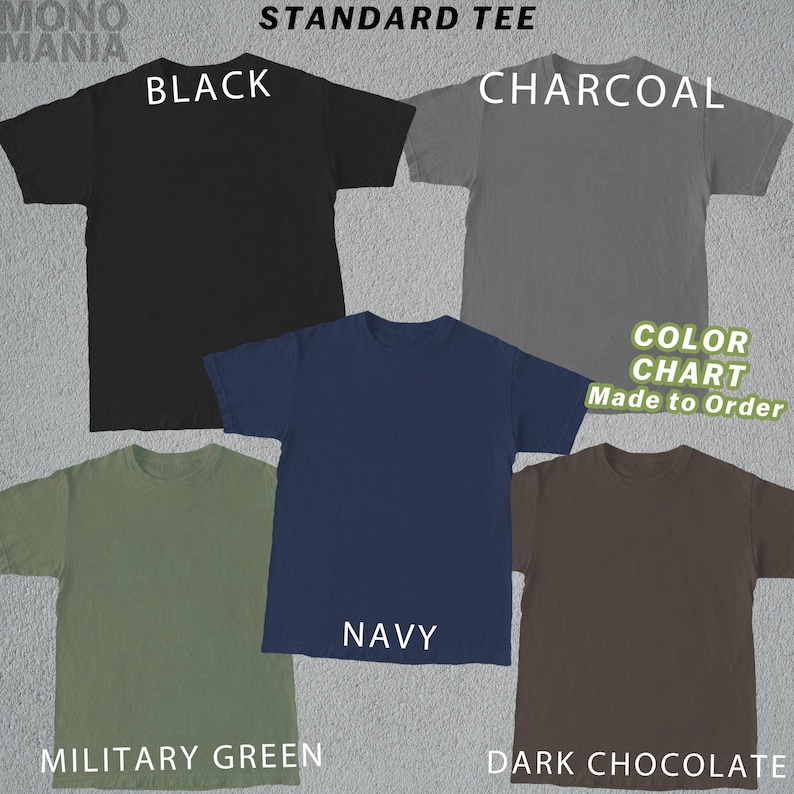May include: A color chart of standard t-shirts in various colors, including black, charcoal, navy, military green, and dark chocolate. The text "COLOR CHART Made to Order" is also visible.