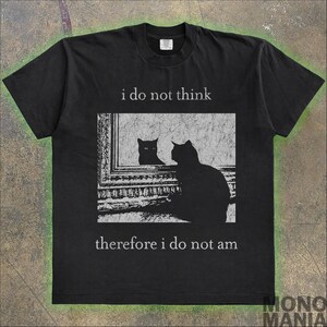 Eu não penso, logo não existo, camiseta com meme de gato, camiseta boba, camiseta estranha, gato preto, camiseta gótica, camiseta sem sentido, camiseta sarcástica