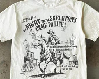 I Think You Should Leave Shirt Night The Skeletons Came To Life Skeleton Song Tim Robinson ITYSL bones skeletons money bones equal dollars