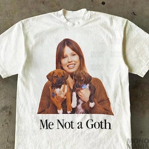 Me Not A Goth shirt, Gag Tshirt Unhinged Gift Inappropriate, Cursed Celebs Celebrities Offensive Raunchy Stupid Meme Shirt