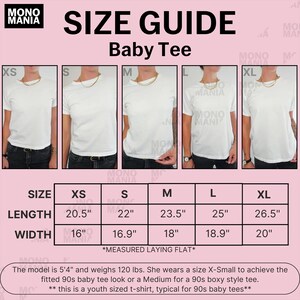 May include: Size guide for a white baby tee, with measurements in inches. The guide shows the length and width for sizes XS to XL. The text reads "SIZE GUIDE Baby Tee". The model is 5'4" and weighs 120 lbs.