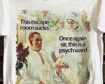 This Escape Room Sucks, Psych Ward shirt | Y2K Cursed T-Shirt Funny Meme Twitter Shirts that go hard GenZ Meme Tee 90s Style Ironic