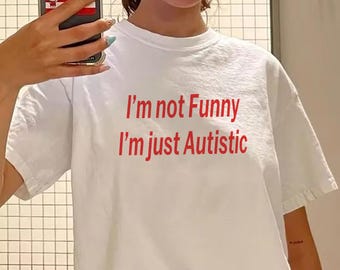 I'm Not Funny I'm just Autistic shirt, Autistic and Gay Shirt, Unhinged Shirt, Cursed TShirt, Unhinge Shirt, Skeleton Autism Meme Shirt