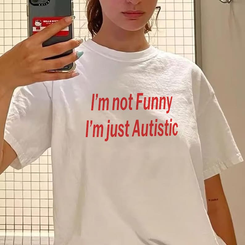 I'm Not Funny I'm just Autistic shirt, Autistic and Gay Shirt, Unhinged Shirt, Cursed TShirt, Unhinge Shirt, Skeleton Autism Meme Shirt