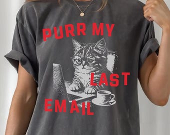 Purr Per My Last Email, Funny Cat Meme Tee, Rage Consumes Me Edgy Shirt, Angry Cat, Sarcastic Kitten Tee, Ironic Cursed Cat Humor Tee Gift