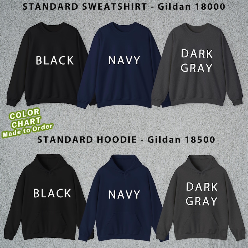 May include: A color chart featuring black, navy, and dark gray sweatshirts and hoodies. The sweatshirts are labeled "Black", "Navy", and "Dark Gray". The hoodies are also available in black, navy, and dark gray. The text "Color Chart Made to Order" is also visible.