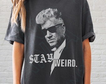 Stay Weird T-shirt lynch shirt tshirt tee sweatshirt hoodie