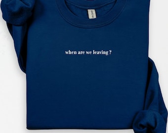 Wann geht es los? Rundhalsausschnitt, soziale Batterie entleert Shirt, Homebody Geschenke, introvertiertes Shirt, I Wanna Go Home Sweatshirt, sarkastische Geschenke