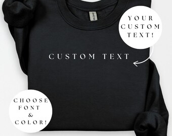 CUSTOM TEXT Crewneck, Personalized Custom Hoodie, Custom Made, Your Text Here Shirt, Matching Custom Hoodies, Custom Gift Shirt, Custom Tee