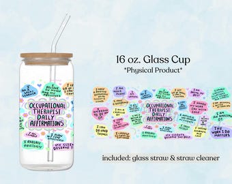 Occupational Therapist Affirmationns 16oz Glass Tumbler, OT Appreciation Gift, Therapy Student, Iced Coffee Lover