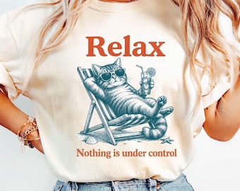 Comfort Colors® Relax Nothing is Under Control Shirt, Funny Cat Shirt, Sarcastic Shirt, Funny Cat Lover Tee, Retro Vacation Graphic Tee