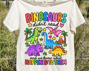 Comfort Colors® Dinosaurs Didn't Read Shirt, Funny Reading Teacher T-Shirt, Colorful Dinosaur Tee, Librarian Gift, Book Lover Shirt, T-rex
