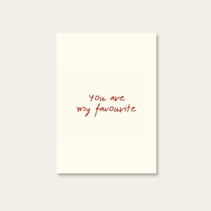 You are my favourite | Love | Hochwertige Postkarte aus Recyclingpapier – DIN A6 | Umweltfreundlich & regional gedruckt