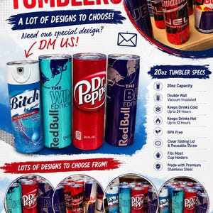 May include: Custom tumblers with various designs are displayed. The image showcases several 20oz tumblers with full-wrap designs, including Red Bull, Dr. Pepper, and other unique graphics. Features include double-wall insulation and reusable straws.
