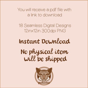 May include: A digital download of 18 seamless patterns in PNG format. Each pattern is 12 inches by 12 inches and 300 dpi. The text "Instant Download" and "No physical item will be shipped" is displayed on a light pink background. A cartoon cat with a heart on its chest is in the bottom center of the image.