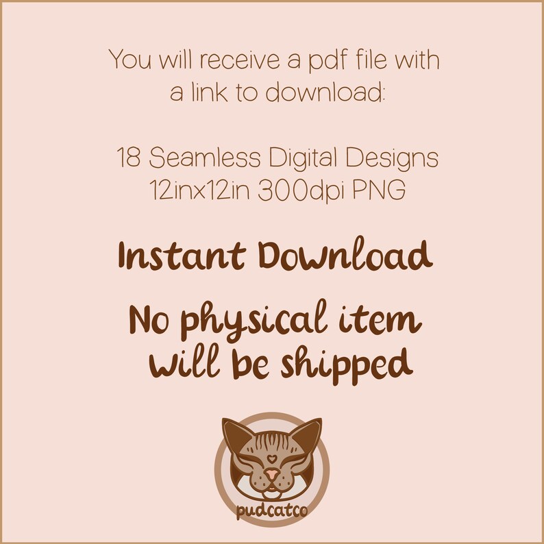 May include: A digital download of 18 seamless patterns in PNG format. Each pattern is 12 inches by 12 inches and 300 dpi. The text "Instant Download" and "No physical item will be shipped" is displayed on a light pink background. A cartoon cat with a heart on its chest is in the bottom center of the image.